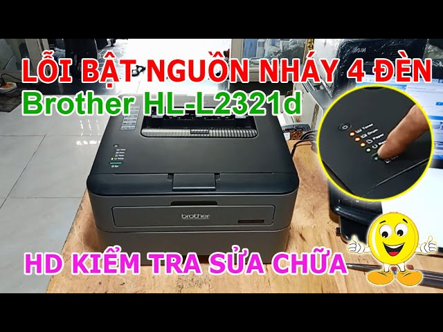 Sửa máy in Brother HL-L2321d  nháy 4 đèn