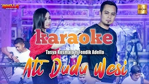 ATI DUDU WESI - KARAOKE Tasya & Fendik Adella