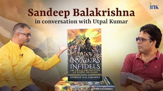 Sandeep Balakrishna in conversation with Utpal Kumar | Invaders and Infidels: Book 2 | BluOne Ink