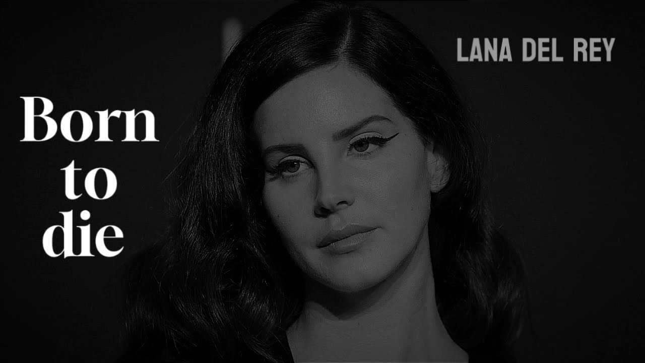 Lana Del Rey Born To Die Tekst lana del Rey - Born to die (lyrics) - YouTube