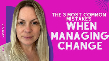 The 3 Most Common Mistakes in Managing Business Change - and How to Overcome Them