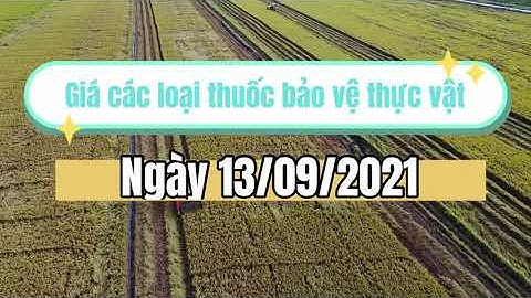 Giá các loại thuốc bảo vệ thực vật ngày 13/09/2021