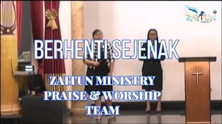 BERHENTI SEJENAK  - ZAITUN MINISTRY Praise & Worship Team