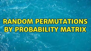 Random permutations by probability matrix