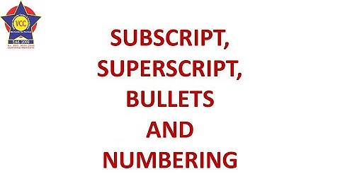 #VCCFZD SUBSCRIPT, SUPERSCRIPT, BULLETS AND NUMBERING IN MS-WORD