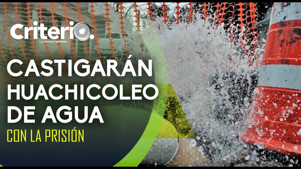 Castigarán huachicoleo de agua con la prisión - YouTube