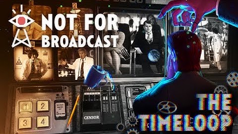 Not For Broadcast: The Timeloop - FULL PLAYTHROUGH!!!