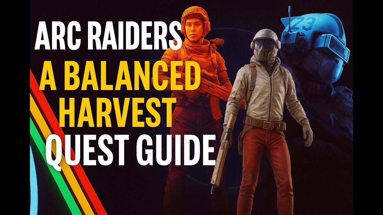 ARC Raiders - A Balanced Harvest Quest Guide
