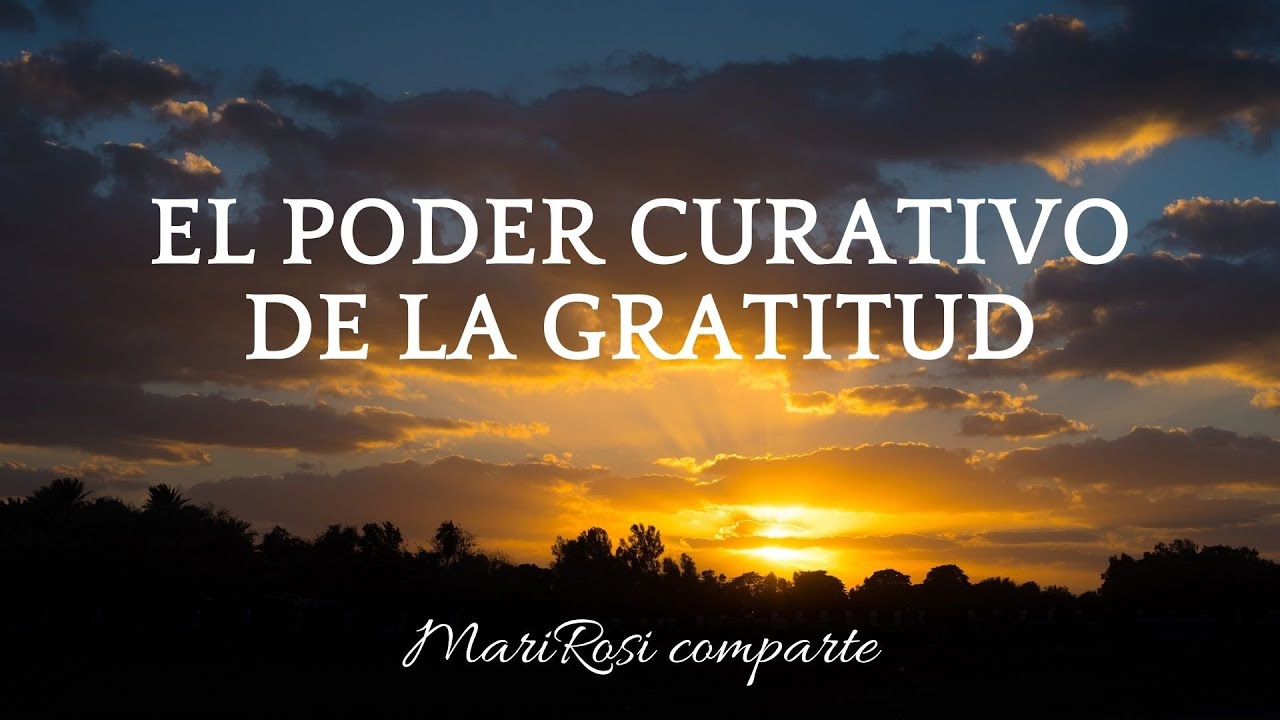 EL PODER CURATIVO DE LA GRATITUD - YouTube