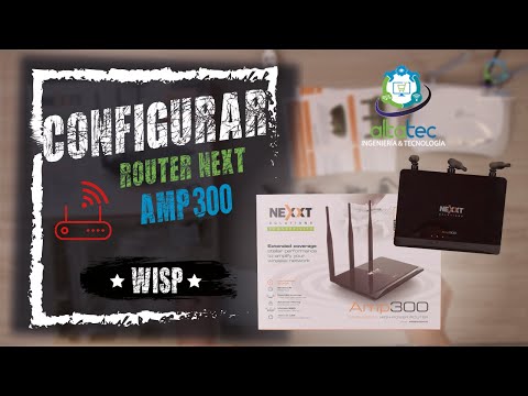 Como CONFIGURAR Router NEXXT AMP300  en Modo WISP (Paso a Paso)