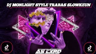 DJ MONLIGHT STYLE TRABAS SLOWKEUN||by:AS LXRD 🎧🐻