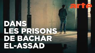 Dans l’enfer des prisons syriennes | Documentaire | ARTE