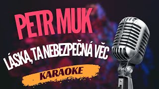 Karaoke - Petr Muk - "Láska, ta nebezpečná věc" | Zpívejte s námi!
