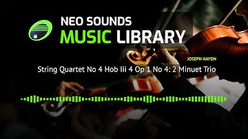 Joseph Haydn - String Quartet No 4 Hob Iii 4 Op 1 No 4: 2 Minuet Trio (audio library)