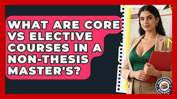 What Are Core Vs Elective Courses In A Non-thesis Master
