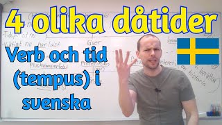 4 olika dåtider i svenska (verb, och tempus) SFI