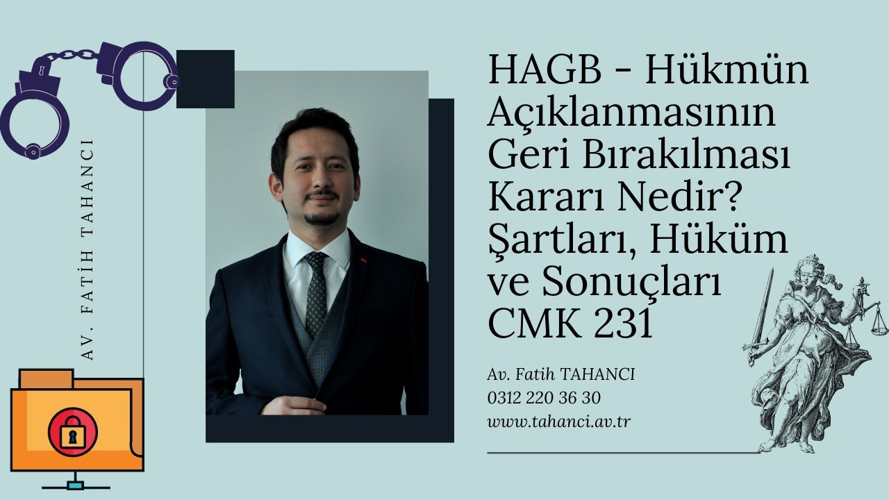 HAGB - Hükmün Açıklanmasının Geri Bırakılması Kararı Nedir?  Şartları, Hüküm ve Sonuçları | CMK 231