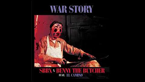 SBBX x BENNY THE BUTCHER Feat. ELCAMINO - WAR STORY
