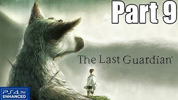 The Last Guardian Gameplay Walkthrough Part 9 (No Commentary 1080p PS4 Pro)