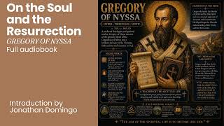 On the Soul and the Resurrection By Gregory of Nyssa Full AudioBook  - Introduction Jonathan Domingo