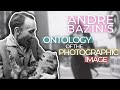 Andre Bazin's "Ontology of the Photographic Image"