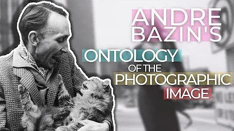 Andre Bazin's "Ontology of the Photographic Image"