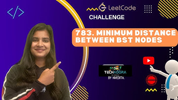 783. Minimum Distance Between BST Nodes