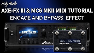 AXE-FX III & MC6 MKII MIDI TUTORIAL - 7 - Engage and bypass effect