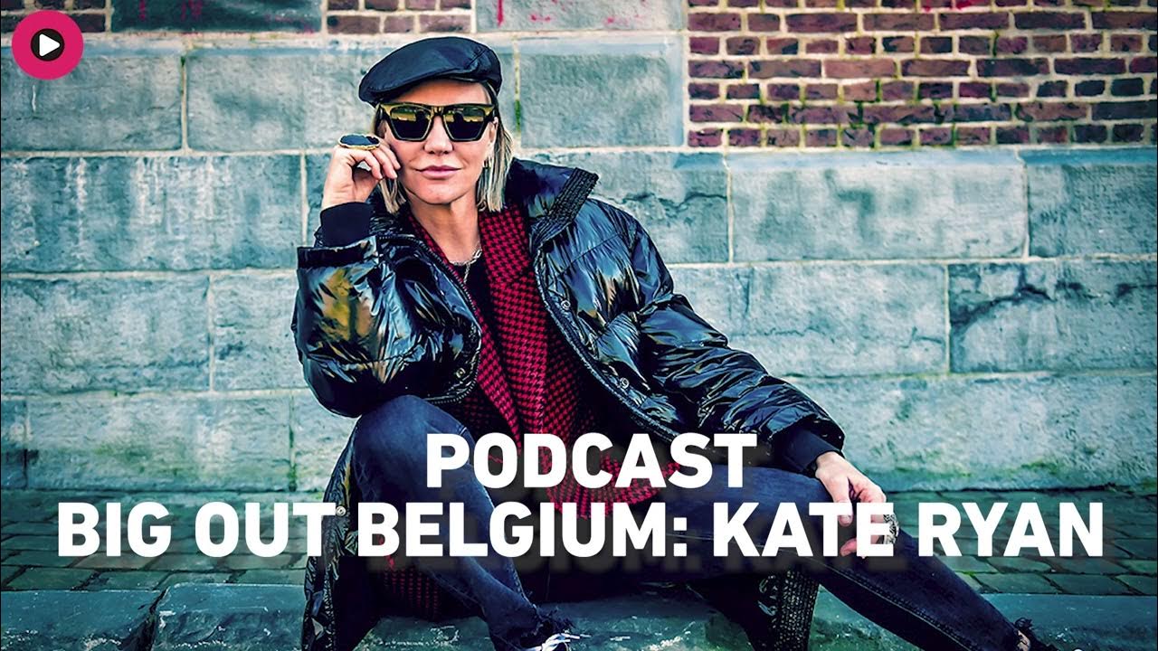 BIG OUT BELGIUM: KATE RYAN - YouTube