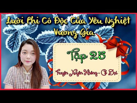 Video LƯỜI PHI CÓ ĐỘC CỦA YÊU NGHIỆT VƯƠNG GIA [Tập 25]... - youtube