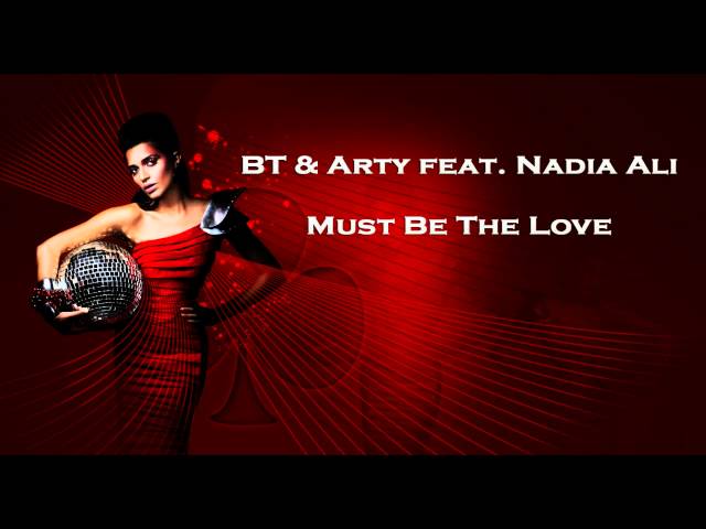 BT&Arty Feat Nadia Ali - Must Be The Love