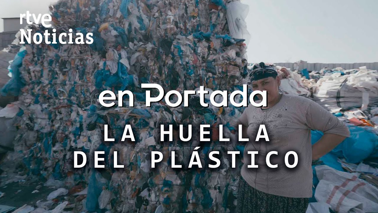 EN PORTADA | 'LA HUELLLA DEL PLÁSTICO', no todo lo que SE RECICLA acaba donde CREEMOS | RTVE