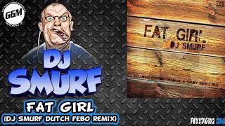 DJ Smurf - Fat Girl (DJ Smurf Dutch Febo Remix) (FWXXDIGI012)