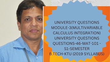 UNIVERSITY QUESTION-46 IMOULE 3 - MULTIVARIABLE CALCULUS INTEGRATION IMAT 101|2019 SCHEME|BTECH KTUI