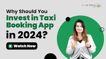 Why Should You Invest in Your Own Taxi Booking App? Taxi App Development Benefits - Code Brew Labs