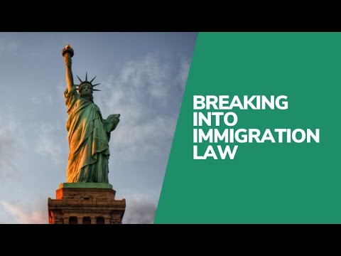Breaking Into Immigration Law Breaking Into Immigration Law