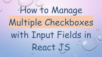 How to Manage Multiple Checkboxes with Input Fields in React JS