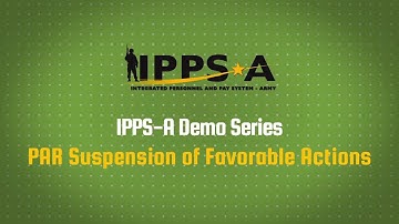 IPPS-A Demo Series: PAR Suspension of Favorable Actions