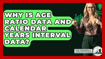 Why Is Age Ratio Data And Calendar Years Interval Data? - The Friendly Statistician