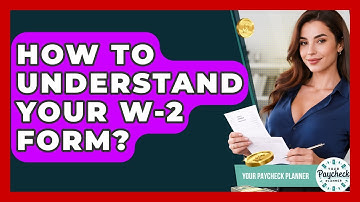 How To Understand Your W-2 Form? - Your Paycheck Planner
