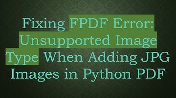 Fixing FPDF Error: Unsupported Image Type When Adding JPG Images in Python PDF