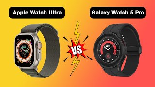: Apple Watch Ultra vs Galaxy Watch 5 Pro