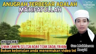 ANUGRAH TERBESAR ADALAH MA'RIFATULLAH 🔴GUS MUKHLASON ROSYID #hakekat #makrifat #tauhid
