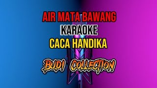 Download lagu AIR MATA BAWANG - CACA HANDIKA (  Music Karaoke )