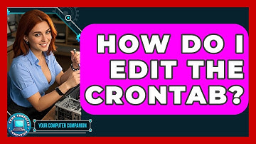 How Do I Edit The Crontab? - Your Computer Companion