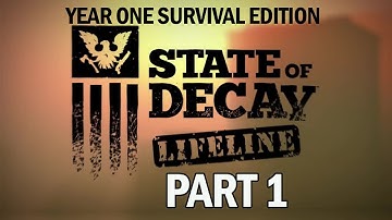 State of Decay Lifeline Walkthrough Part 1 - Year One Survival Edition