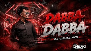 DABBA DABBA DJ DAIVIK - DJ VISHAL NVS FT.DJ JATIN @djjatin3269 