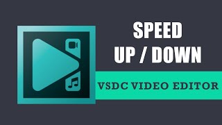 How to Speed Up & Down Your Video using VSDC Free Video Editor?