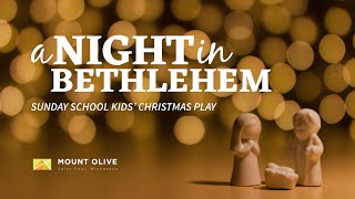 “A Night in Bethlehem” // 2018 Sunday School Kids’ Christmas Play