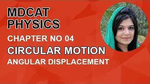MDCAT Physics chapter 4- Physics MDCAT ch 4 Angular Displacement - MDCAT Physics Lectures 2022
